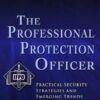 The Professional Protection Officer: Practical Security Strategies and Emerging Trends eBook