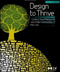 Design to Thrive: Creating Social Networks and Online Communities that Last eBook