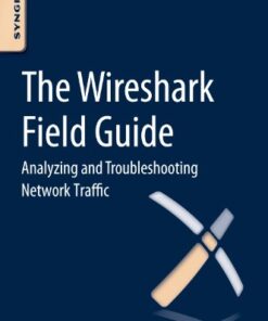 The Wireshark Field Guide: Analyzing and Troubleshooting Network Traffic eBook