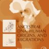 Ancestral Dna, Human Origins, and Migrations eBook