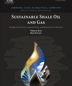 Sustainable Shale Oil and Gas. Analytical Chemistry, Geochemistry, and Biochemistry Methods eBook
