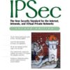 IPSec: The New Security Standard for the Internet, Intranets, and Virtual Private Networks eBook