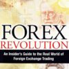 Forex Revolution: An Insider’s Guide to the Real World of Foreign Exchange Trading eBook