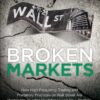Broken Markets: How High Frequency Trading and Predatory Practices on Wall Street are Destroying Investor Confidence and Your Portfolio eBook
