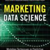Marketing Data Science: Modeling Techniques in Predictive Analytics with R and Python eBook
