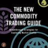 The New Commodity Trading Guide: Breakthrough Strategies for Capturing Market Profits eBook