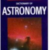 Dictionary of Astrononmy (1998)(1st ed.)(en)(532s) eBook