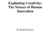 Explaining Creativity: The Science of Human Innovation eBook