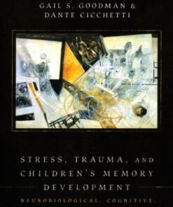 Stress, Trauma, and Children’s Memory Development: Neurobiological, Cognitive, Clinical, and Legal Perspectives eBook