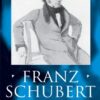 Franz Schubert: A Biography (Clarendon Paperbacks) eBook