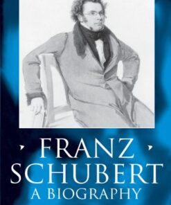 Franz Schubert: A Biography (Clarendon Paperbacks) eBook