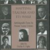 Mapping Trauma and Its Wake: Autobiographic Essays by Pioneer Trauma Scholars (Routledge Psychosocial Stress Series, 31) eBook