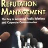 Reputation Management: The Key to Successful Public Relations and Corporate Communications eBook