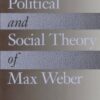 The Political and Social Theory of Max Weber: Collected Essays eBook