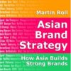 Asian Brand Strategy: How Asia Builds Strong Brands eBook
