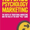 Reverse Psychology Marketing: The Death of Traditional Marketing and the Rise of the New ”Pull” Game eBook