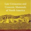 Late Cretaceous and Cenozoic Mammals of North America: Biostratigraphy and Geochronology eBook