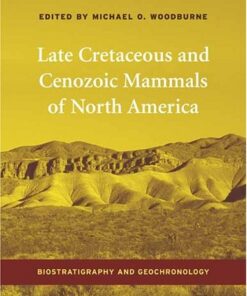 Late Cretaceous and Cenozoic Mammals of North America: Biostratigraphy and Geochronology eBook