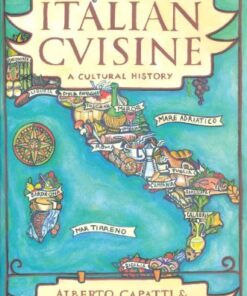 Italian Cuisine: A Cultural History (Arts and Traditions of the Table: Perspectives on Culinary History) eBook