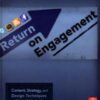 Return on Engagement: Content, Strategy, and Design Techniques for Digital Marketing eBook