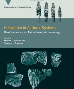 Innovation in Cultural Systems: Contributions from Evolutionary Anthropology (Vienna Series in Theoretical Biology) eBook