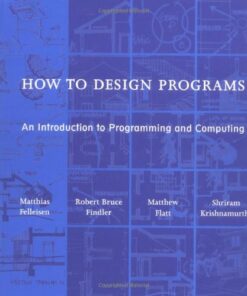 How to Design Programs. An Introduction to Computing and Programming eBook