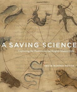 A Saving Science: Capturing the Heavens in Carolingian Manuscripts eBook