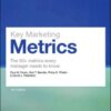 Key Marketing Metrics : the 50+ metrics every manager needs to know, First ed. eBook
