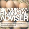 Be Your Own Financial Adviser: The Comprehensive Guide to Wealth and Financial Planning (Financial Times Series) eBook