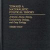 Toward a Naturalistic Political Theory: Aristotle, Hume, Dewey, Evolutionary Biology, and Deep Ecology eBook