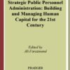 Strategic Public Personnel Administration: Building and Managing Human Capital for the 21st Century eBook