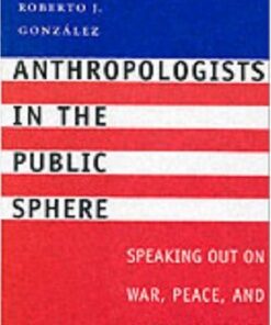 Anthropologists in the Public Sphere: Speaking Out on War, Peace, and American Power eBook