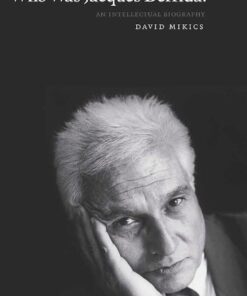 Who Was Jacques Derrida?: An Intellectual Biography eBook