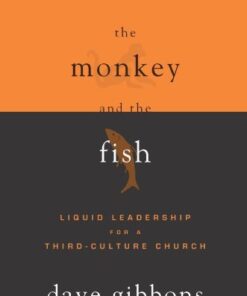 The Monkey and the Fish: Liquid Leadership for a Third-Culture Church (Leadership Network Innovation Series) eBook