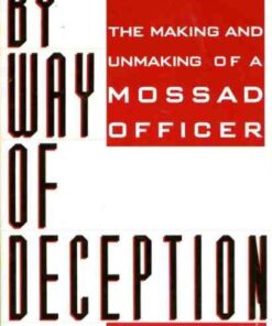 By Way of Deception : The Making and Unmaking of a Mossad Officer eBook