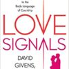 Love Signals: A Practical Field Guide to the Body Language of Courtship eBook