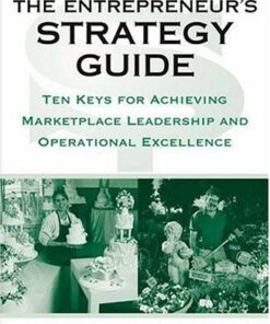 The Entrepreneur’s Strategy Guide: Ten Keys for Achieving Marketplace Leadership and Operational Excellence eBook