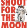 Shoot for the Moon: The Space Race and the Extraordinary Voyage of Apollo 11 eBook
