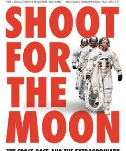 Shoot for the Moon: The Space Race and the Extraordinary Voyage of Apollo 11 eBook
