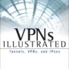 VPNs Illustrated: Tunnels, VPNs, and IPsec eBook