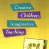 Creative Children, Imaginative Teaching eBook