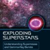 Exploding Superstars: Understanding Supernovae and Gamma-Ray Bursts (Springer Praxis Books Popular Astronomy) eBook