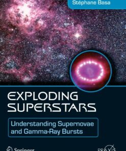 Exploding Superstars: Understanding Supernovae and Gamma-Ray Bursts (Springer Praxis Books Popular Astronomy) eBook