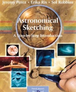 Astronomical Sketching: A Step-by-Step Introduction (Patrick Moore’s Practical Astronomy Series) eBook