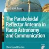 The Paraboloidal Reflector Antenna in Radio Astronomy and Communication: Theory and Practice eBook