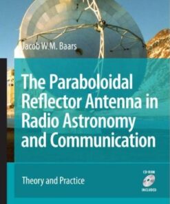 The Paraboloidal Reflector Antenna in Radio Astronomy and Communication: Theory and Practice eBook