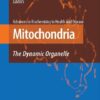 Mitochondria: The Dynamic Organelle (Advances in Biochemistry in Health and Disease) eBook
