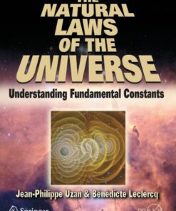 The Natural Laws of the Universe: Understanding Fundamental Constants (Springer Praxis Books Popular Astronomy) eBook