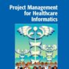 Project Management for Healthcare Informatics (Health Informatics) eBook