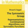The Symmetric Group: Representations, Combinatorial Algorithms, and Symmetric Functions eBook
